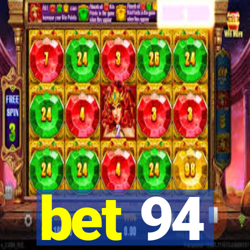 bet 94